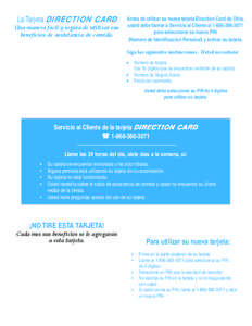 La Tarjeta DIRECTION CARD Una manera fácil y segura de utilizar sus beneficios de assistancia de comida. Antes de utilizar su nueva tarjeta Direction Card de Ohio, usted debe llamar a Servicio al Cliente al[removed]