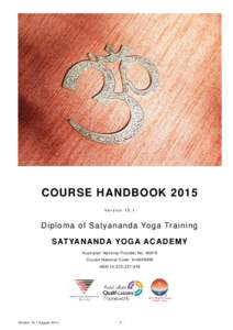 COURSE HANDBOOK 2015 Version 15.1 Diploma of Satyananda Yoga Training SATYANANDA YOGA ACADEMY Australian National Provider No: 90879