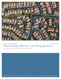 EXECUTIVE SUMMARY  March 2013 Home Energy Efficiency and Mortgage Risks Research funded by the Institute for Market Transformation