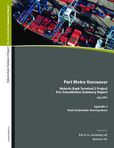 Roberts Bank Terminal 2 Project Pre-Consultation Summary Report  Port Metro Vancouver Roberts Bank Terminal 2 Project Pre-Consultation Summary Report July 2011