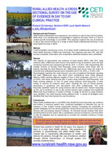 RURAL ALLIED HEALTH: A CROSS SECTIONAL SURVEY ON THE USE OF EVIDENCE IN DAY TO DAY CLINICAL PRACTICE Richard Christensen, Northern NSW Local Health Network 