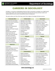 Department of Sociology  CAREERS IN SOCIOLOGY Sociology is a very diverse multidisciplinary liberal arts field. Consequently, sociologists are in high demand by the private, public and community sectors because they have