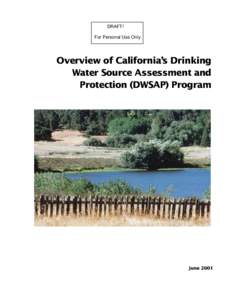 DRAFT! For Personal Use Only. Overview of California’s Drinking Water Source Assessment and Protection (DWSAP) Program
