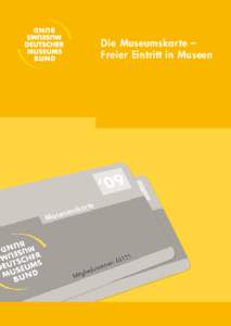 Die Museumskarte – Freier Eintritt in Museen Die Museumskarte ermöglicht Mitgliedern des Deutschen Museums­bundes kostenlosen oder ermäßigten Eintritt in die ständigen Sammlungen von mehr als 600 Museen