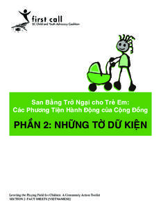 San Baèng Trôû Ngaïi cho Treû Em: Caùc Phöông Tieän Haønh Ñoäng cuûa Coäng Ñoàng PHAÀN 2: NHÖÕNG TÔØ DÖÕ KIEÄN  Leveling the Playing Field for Children: A Community Action Toolkit