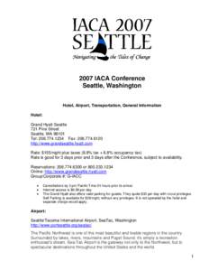 2007 IACA Conference Seattle, Washington Hotel, Airport, Transportation, General Information Hotel: Grand Hyatt Seattle 721 Pine Street