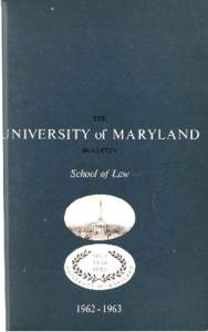 THE  UNIVERSITY OF MARYLAN BULLETIN  School of Law