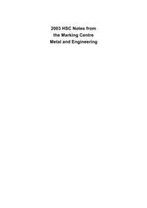 2003 HSC Notes from the Marking Centre Metal and Engineering © 2004 Copyright Board of Studies NSW for and on behalf of the Crown in right of the State of New South Wales. This document contains Material prepared by th