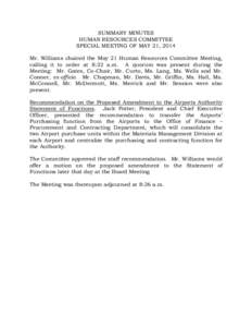 SUMMARY MINUTES HUMAN RESOURCES COMMITTEE SPECIAL MEETING OF MAY 21, 2014 Mr. Williams chaired the May 21 Human Resources Committee Meeting, calling it to order at 8:32 a.m. A quorum was present during the Meeting: Mr. G