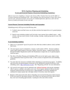 WVU Facilities Planning and Scheduling Event and General Purpose Classroom Scheduling Guidelines Effective classroom scheduling is critical to the mission of West Virginia University and the Office of Facilities Planning