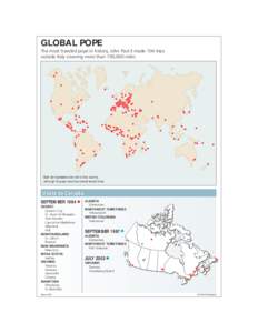 GLOBAL POPE The most traveled pope in history, John Paul II made 104 trips outside Italy covering more than 700,000 miles Each dot represents one visit to that country, although the pope may have visited several cities