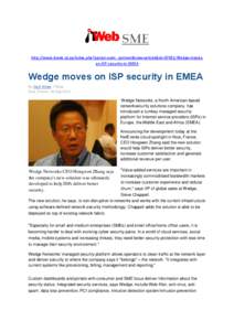 SME http://www.itweb.co.za/index.php?option=com_content&view=article&id=67652:Wedge-moveson-ISP-security-in-EMEA Wedge moves on ISP security in EMEA By Staff Writer, ITWeb Nice, France, 26 Sep 2013