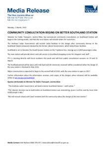 Monday, 2 March, 2015  COMMUNITY CONSULTATION BEGINS ON BETTER SOUTHLAND STATION Minister for Public Transport, Jacinta Allan, has announced community consultation on Southland Station will begin in the coming weeks, and