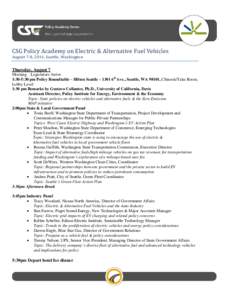 CSG Policy Academy on Electric & Alternative Fuel Vehicles August 7-8, 2014, Seattle, Washington Thursday, August 7 Morning – Legislators Arrive 1:30-5:30 pm Policy Roundtable – Hilton Seattle – 1301 6th Ave., Seat