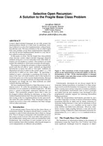 Selective Open Recursion: A Solution to the Fragile Base Class Problem Jonathan Aldrich School of Computer Science Carnegie Mellon University 5000 Forbes Avenue
