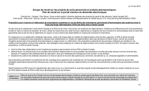 Le 10 mai[removed]Groupe de travail sur les produits de soins personnels et produits pharmaceutiques: Plan de travail sur le portail commun de demandes électroniques Chef de file – Canada : Paul Glover, Sous-ministre ad