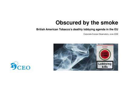 British American Tobacco / Lobbying / Tobacco industry / Snus / World Health Organization Framework Convention on Tobacco Control / European Policy Centre / Pavel Telička / Corporate Europe Observatory / Smoking ban / Tobacco / Addiction / Ethics