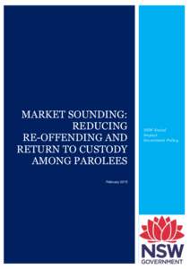 MARKET SOUNDING: REDUCING RE-OFFENDING AND RETURN TO CUSTODY AMONG PAROLEES February 2015