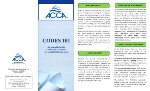 WHAT ARE CODES ... Codes are minimum standards that aim to guide government agencies in meeting their obligations to protect the general welfare of the population they serve. The objectives of codes are to prevent damage