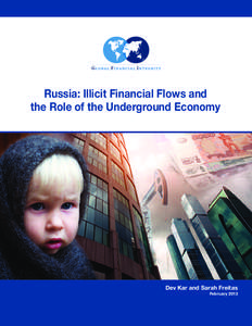 Russia: Illicit Financial Flows and the Role of the Underground Economy Dev Kar and Sarah Freitas February 2013