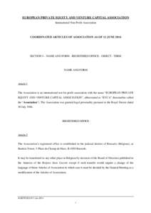 EUROPEAN PRIVATE EQUITY AND VENTURE CAPITAL ASSOCIATION International Non-Profit Association COORDINATED ARTICLES OF ASSOCIATION AS OF 12 JUNE[removed]SECTION I – NAME AND FORM - REGISTERED OFFICE - OBJECT - TERM