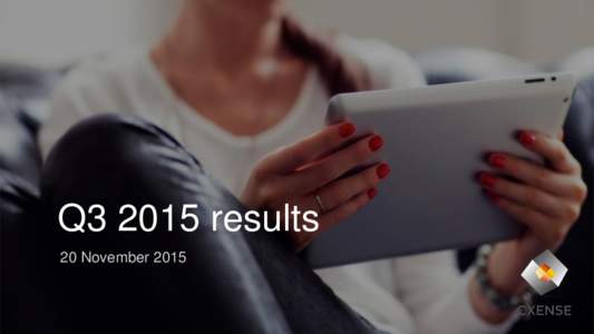 Q3 2015 results 20 November 2015 Cxense enables businesses to increase digital revenue  CUSTOMER BENEFITS