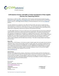 CVM Solutions Partners with MBE to Finalize Development of New Supplier Diversity Tier 2 Reporting Platform Westchester, IL – March 12, 2015 – CVM Solutions, a Kroll Company, and the premier provider of supplier dive
