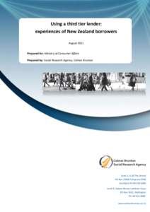 Using a third tier lender: experiences of New Zealand borrowers August 2011 Prepared for: Ministry of Consumer Affairs Prepared by: Social Research Agency, Colmar Brunton