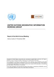 UNITED NATIONS GEOGRAPHIC INFORMATION WORKING GROUP Report of the Ninth Annual Meeting Vienna, Austria, 5-7 November 2008