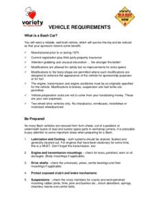 VEHICLE REQUIREMENTS What is a Bash Car? You will need a reliable, well-built vehicle, which will survive the trip and be noticed so that your sponsors receive some benefit. 