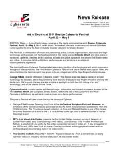 News Release For immediate release — April 18, 2011 Press Contact: Nina J Berger, Art is Electric at 2011 Boston Cyberarts Festival