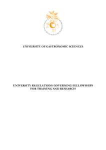 UNIVERSITY OF GASTRONOMIC SCIENCES  UNIVERSITY REGULATIONS GOVERNING FELLOWSHIPS FOR TRAINING AND RESEARCH  University regulations governing fellowships for training and research