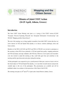 Minutes of Joint COST Action[removed]April, Athens, Greece) Introduction The Joint COST Action Meeting took place as a synergy of the COST Actions IC1203 “European Network Exploring Research into Geospatial Information 