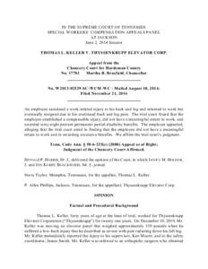 IN THE SUPREME COURT OF TENNESSEE SPECIAL WORKERS’ COMPENSATION APPEALS PANEL AT JACKSON June 2, 2014 Session THOMAS L. KELLER V. THYSSENKRUPP ELEVATOR CORP. Appeal from the