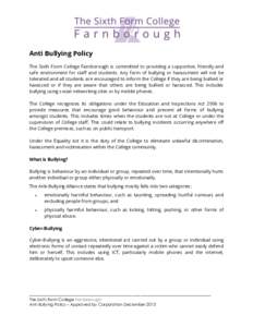 Anti Bullying Policy The Sixth Form College Farnborough is committed to providing a supportive, friendly and safe environment for staff and students. Any form of bullying or harassment will not be tolerated and all stude