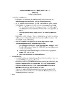 Informational Paper for PLIAG: Capital Crescent Trail (CCT) July 3, 2014 Drafted by Kate Detwiler 1. Assumptions and definitions a. Scope of this document is to the trail specifically, homeowner issues are addressed duri