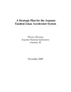 A Strategic Plan for the Argonne Tandem Linac Accelerator System Physics Division Argonne National Laboratory Argonne, IL