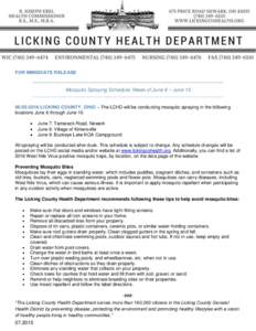 FOR IMMEDIATE RELEASE  Mosquito Spraying Schedule: Week of June 6 – JuneLICKING COUNTY, OHIO – The LCHD will be conducting mosquito spraying in the following locations June 6 through June 10. 