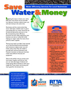 Save Water &Money Water Efﬁciency Services for Local Businesses  L ooking for ways to lower your utility