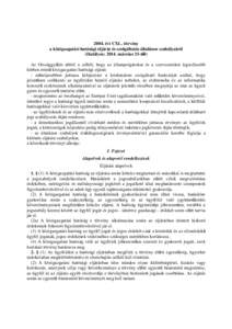 2004. évi CXL. törvény a közigazgatási hatósági eljárás és szolgáltatás általános szabályairól (Hatályos: 2014. március 15-től) Az Országgyűlés abból a célból, hogy az állampolgárokat és a sze