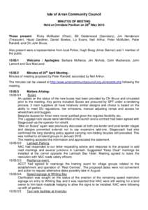 Isle of Arran Community Council MINUTES OF MEETING Held at Ormidale Pavilion on 26th May 2015 Those present: Ricky McMaster (Chair), Bill Calderwood (Secretary), Jim Henderson