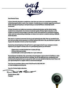 Dear Friend of Grace, A Grace University education is needed now more than ever, and we are committed to providing scholarship opportunities to each of our students. I humbly ask you to consider supporting tomorrow’s l