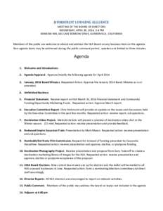 HUMBOLDT LODGING ALLIANCE MEETING OF THE BOARD OF DIRECTORS WEDNESDAY, APRIL 30, 2014, 2-4 PM BENBOW INN, 445 LAKE BENBOW DRIVE, GARBERVILLE, CALIFORNIA  Members of the public are welcome to attend and address the HLA Bo