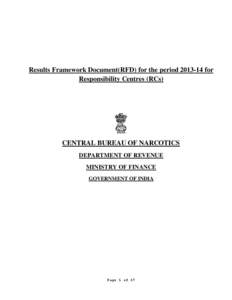 Results Framework Document(RFD) for the period[removed]for Responsibility Centres (RCs) CENTRAL BUREAU OF NARCOTICS DEPARTMENT OF REVENUE MINISTRY OF FINANCE