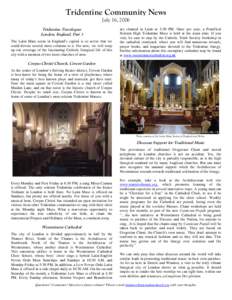 Tridentine Community News July 16, 2006 Tridentine Travelogue: London, England, Part 3 The Latin Mass scene in England’s capital is so active that we could devote several more columns to it. For now, we will wrap