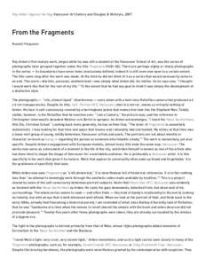 Roy Arden: Against the Day, Vancouver Art Gallery and Douglas & McIntyre, 2007  From the Fragments Russell Ferguson  Roy Arden’s first mature work, begun while he was still a student at the Vancouver School of Art, was