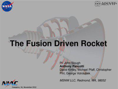 The Fusion Driven Rocket PI: John Slough Anthony Pancotti