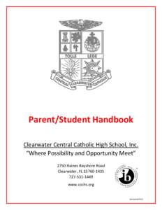 Parent/Student Handbook Clearwater Central Catholic High School, Inc. “Where Possibility and Opportunity Meet” 2750 Haines Bayshore Road Clearwater, FL[removed][removed]