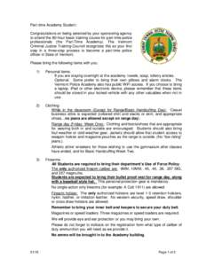 Part-time Academy Student: Congratulations on being selected by your sponsoring agency to attend the 80-hour basic training course for part-time police professionals (the Part-Time Academy). The Vermont Criminal Justice 