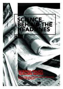 Taking Science and Media into the Classroom Years 7–10 students Science Behind the Headlines events take a critical look at topical science issues and how they are presented in the media. These same topical science is